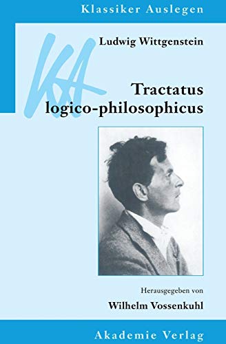 Ludwig Wittgenstein: Tractatus logicophilosophicus (Klassiker Auslegen, Band 10): Text z. Tl. i. engl. Sprache (Klassiker Auslegen, 10, Band 10)